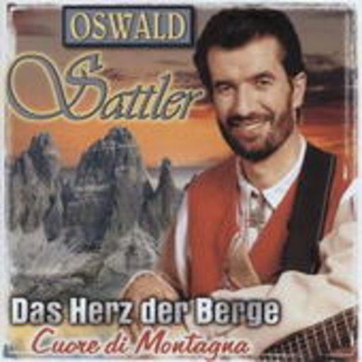 Oswald Sattler – Das Herz der Berge - Cuore Di Montagua