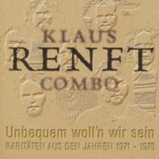 Klaus Renft Combo – Unbequem woll'n wir sein