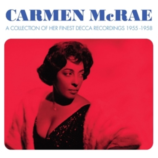 Carmen McRae – A Collection Of Her Finest Decca Recordings 1955-1958
