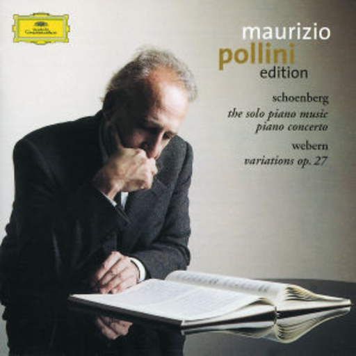 Maurizio Pollini/Claudio Abbado/Berliner Philharmoniker – Edition Vol. 11 - Schoenberg: The Solo Piano Music/Piano Concerto/Webern: Var.