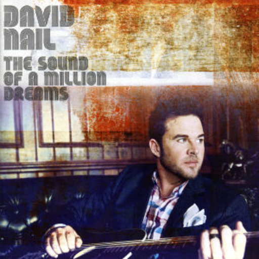 David Nail – The Sound Of A Million Dreams