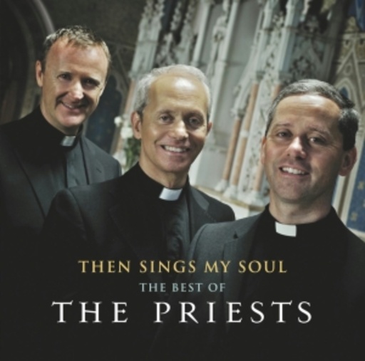 The Priests – Then Sings My Soul - The Best Of
