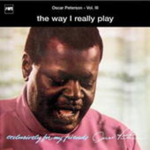 Oscar Peterson – Exclusively For My Friends Vol. 3: The Way I Really Play
