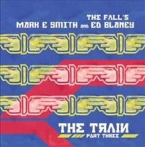Mark E. Smith & Ed Blaney – The Train Part 3