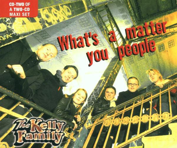 The Kelly Family – What's A Matter You People (Version 2)