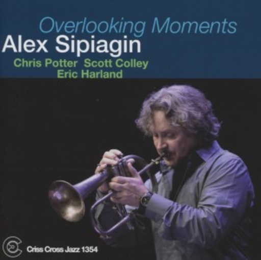 Alex Sipiagin – Overlooking Moments