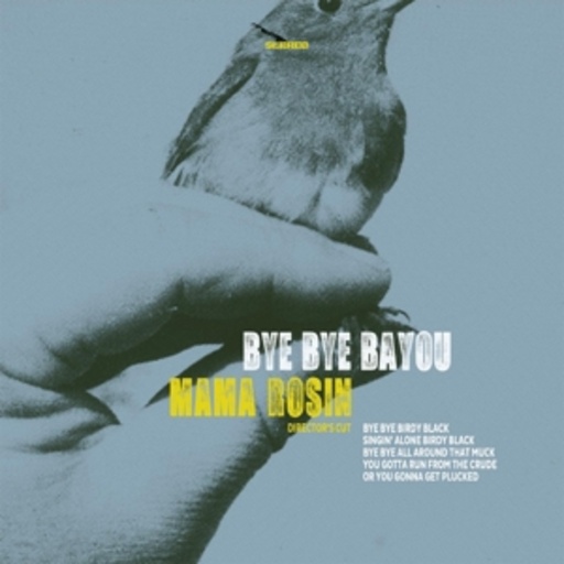 Mama Rosin – Bye Bye Bayou - Director's Cut
