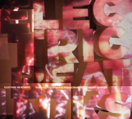 Electric Beatniks – Our Insignificance Has Always Been Our Greatest Strength