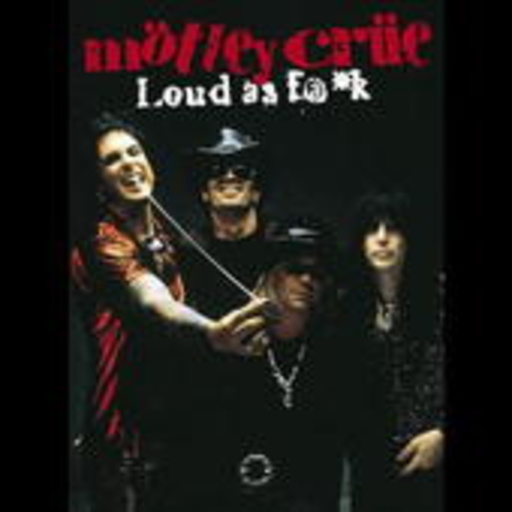 Mötley Crüe – Loud As F**k