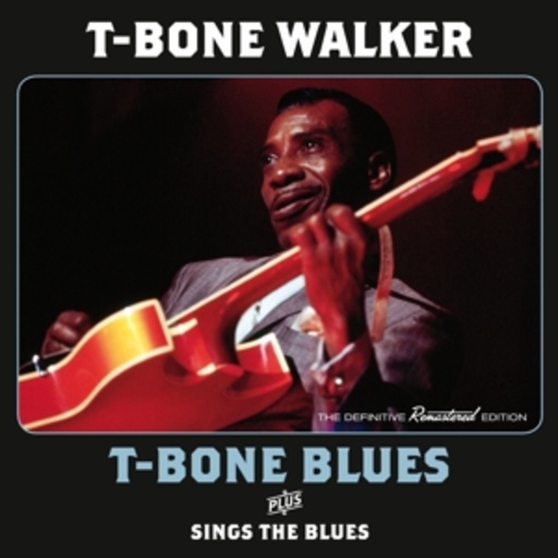 T-Bone Walker – T-Bone Blues Plus Sings The Blues