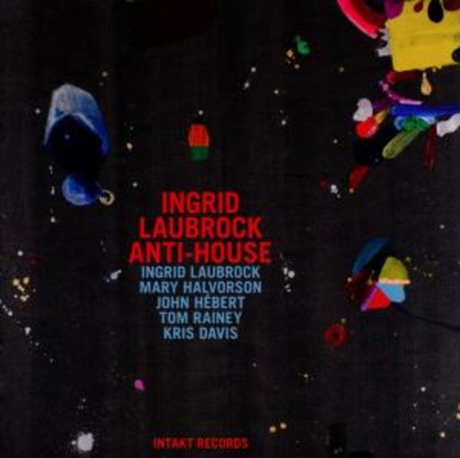 Ingrid Laubrock – Anti-House