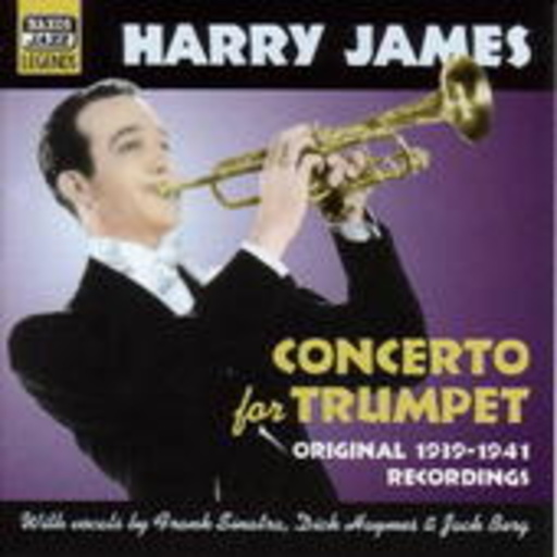 Harry James – Concerto For Trumpet (Orginal 1939-1941 Recordings)