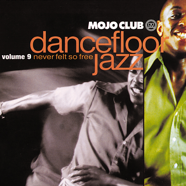 Diverse – Mojo Club presents Dancefloor Jazz Volume 9 - Never Felt So Free
