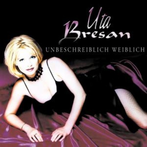 Uta Bresan – Unbeschreiblich weiblich