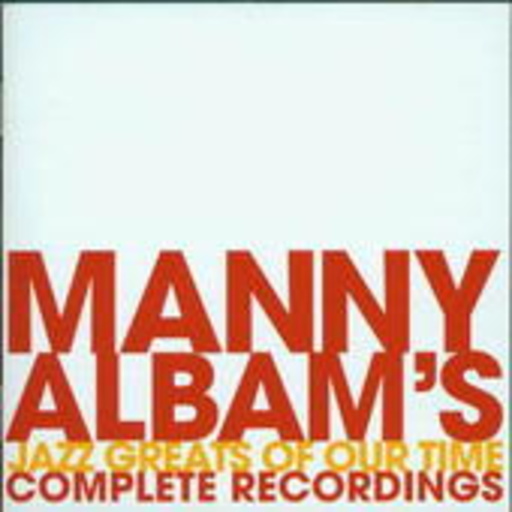 Manny Albam & His Jazz Greats Of Our Time – Complete Recordings