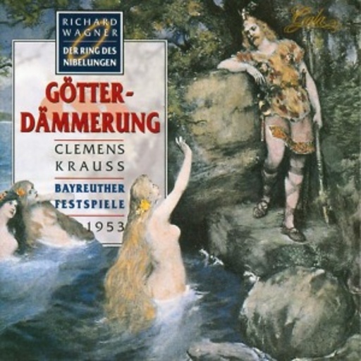 Clemens Krauss/Chor und Orchester d. Bayreuther Festspiele – Der Ring des Nibelungen - Third Day: Götterdämmerung