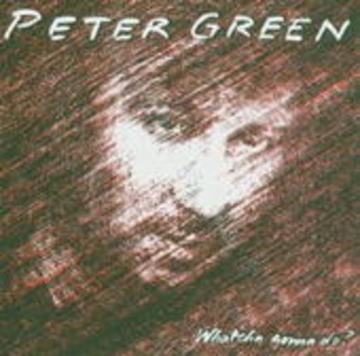 Peter Green – Whatcha Gonna Do?