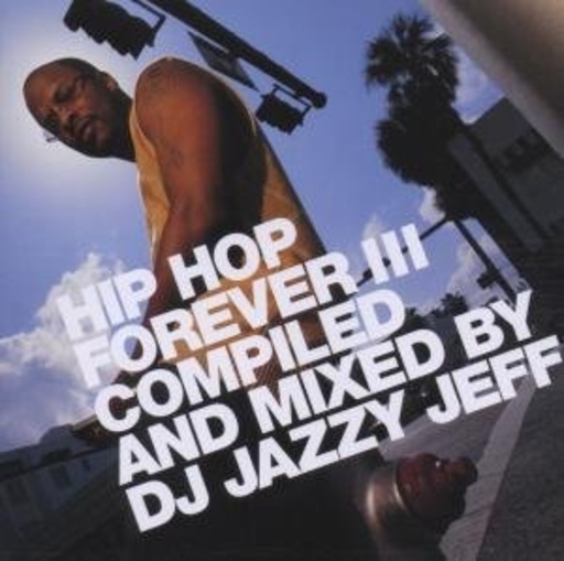 Diverse – Hip Hop Forever 3 - Mixed By DJ Jazzy Jeff