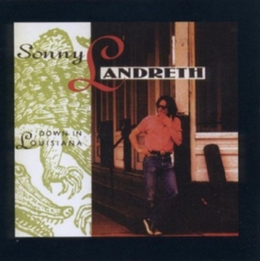 Sonny Landreth – Down In Louisiana
