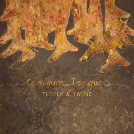 The Common Tongues – Tether And Twine