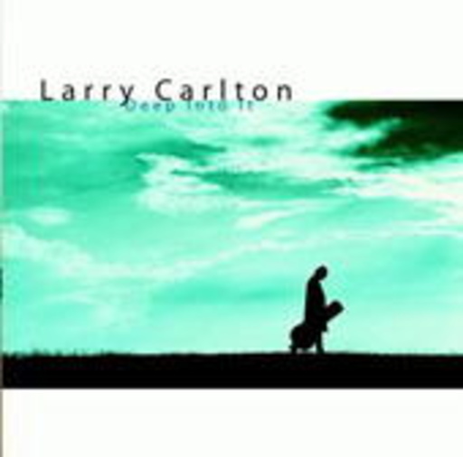 Larry Carlton – Deep Into It