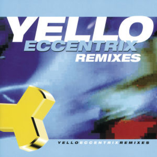 Yello – Excentrix - Remixes