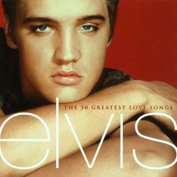 Elvis Presley – The 50 Greatest Love Songs