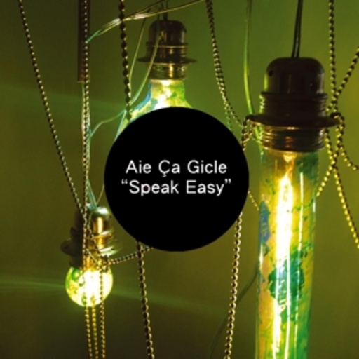 Aie Ca Gicle – Speak Easy