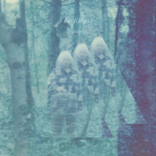 Be Forest – Cold