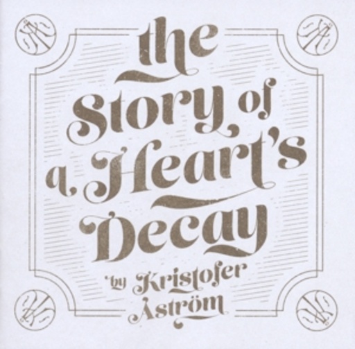 Kristofer Aström – The Story Of A Heart's Decay