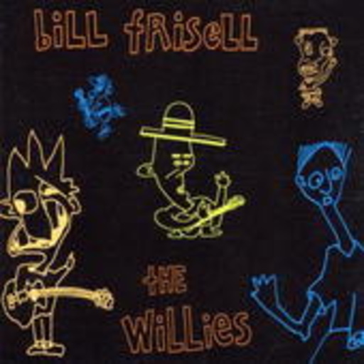 Bill Frisell – The Willies
