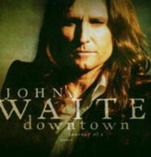 John Waite – Downtown Journey Of A Heart