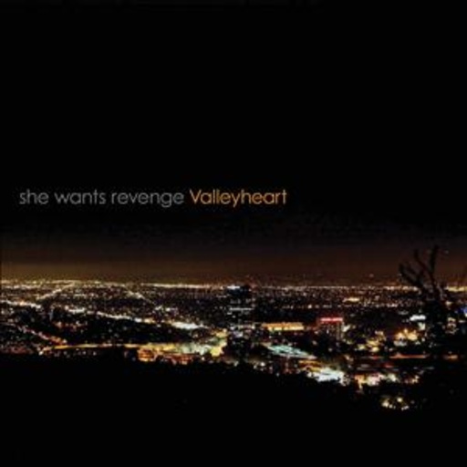 She Wants Revenge – Valleyheart