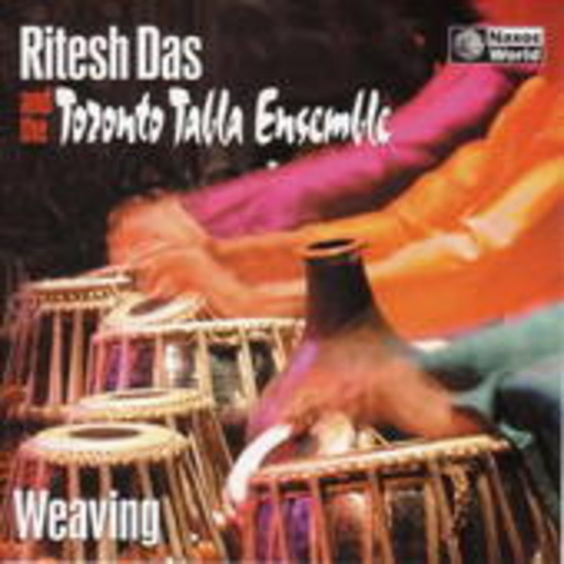 Ritesh Das & The Toronto Tabla Ensemble – Weaving