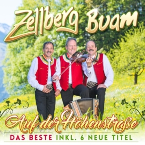 Zellberg Buam – Auf der Höhenstraße - Das Beste