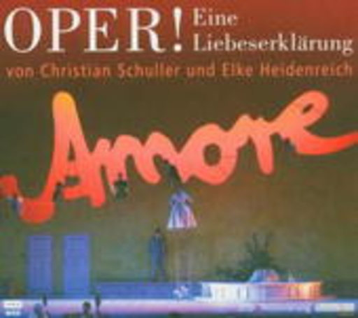 Elke Heidenreich/Christian Schuller – Oper! - Eine Liebeserklärung