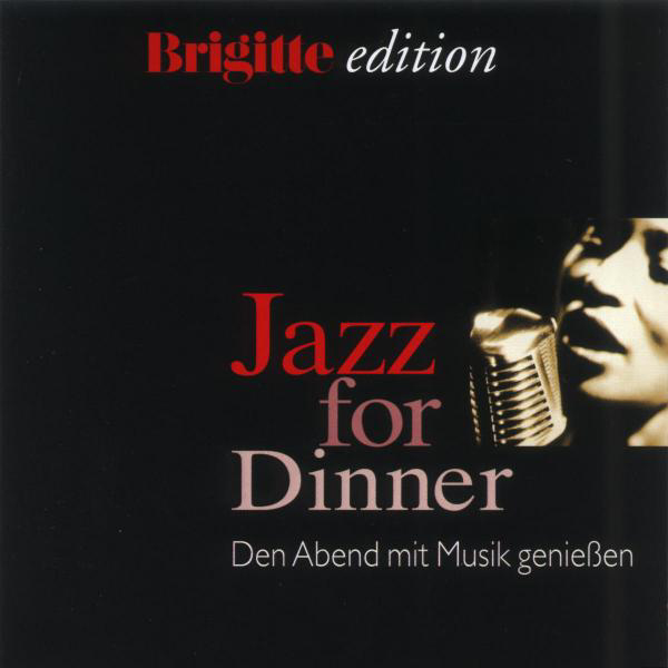 Diverse – Brigitte Edition - Jazz For Dinner - Den Abend mit Musik genießen