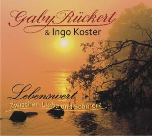 Gaby Rückert & Ingo Koster – Lebenswert - zwischen Liebe und Schmerz