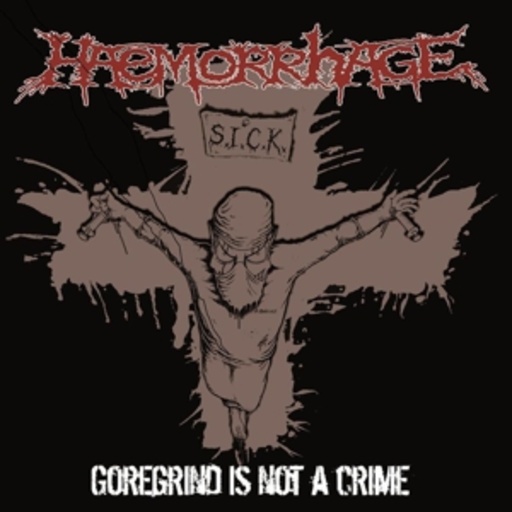 Haemorrhage – Goregrind Is Not A Crime