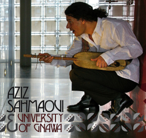 Aziz Sahmaoui & University Of Gnawa – Aziz Sahmaoui & University Of Gnawa