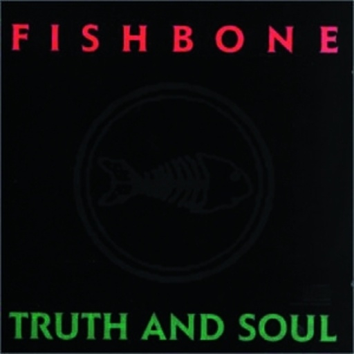 Fishbone – Truth And Soul