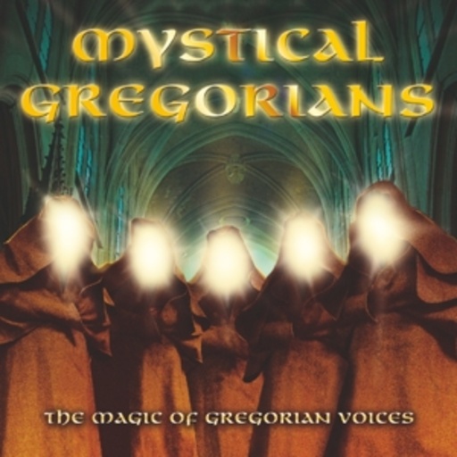 Mystical Gregorians – The Magic Of Gregorian Voices