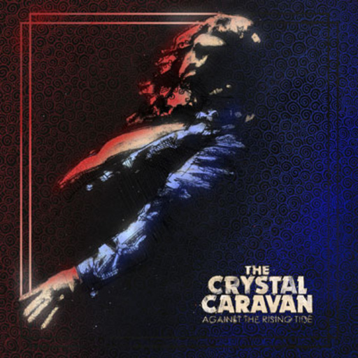 The Crystal Caravan – Against The Rising Tide