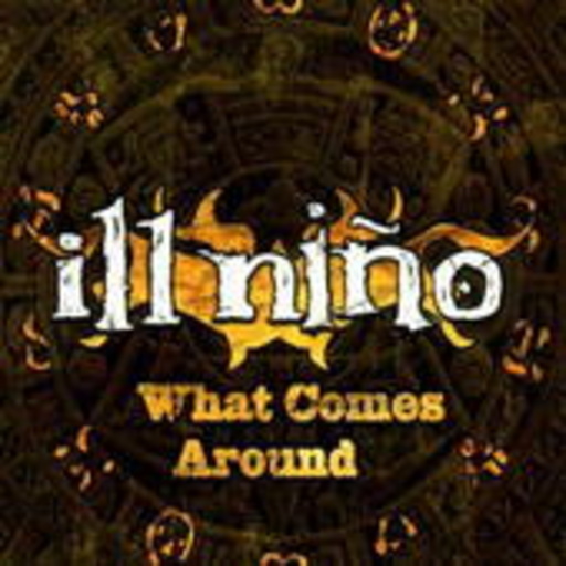 Ill Niño – What Comes Around