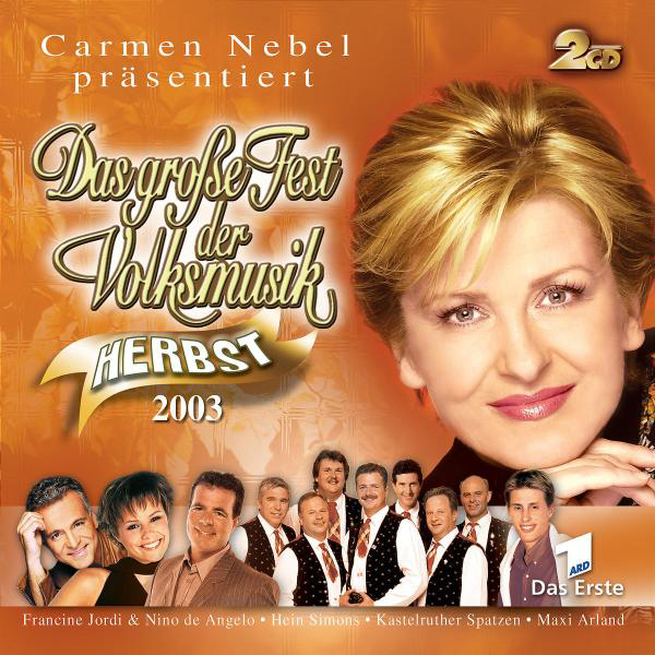 Diverse – Das große Fest der Volksmusik Herbst 2003 - Carmen Nebel präsentiert
