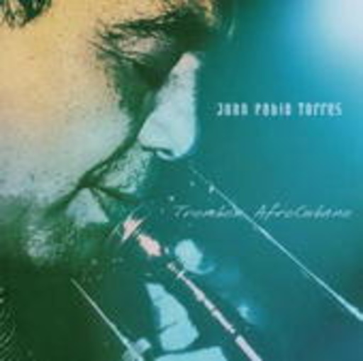 Juan Pablo Torres – Trombone Afro-Cubano