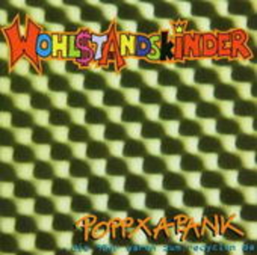Wohlstandskinder – Poppxapank (+ Die 90er waren zum recyclen da)