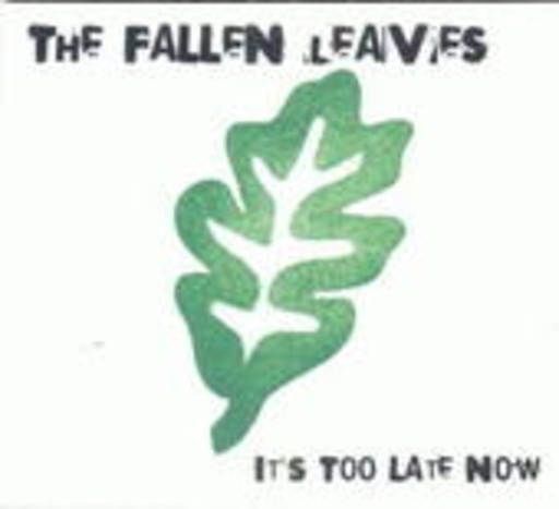 The Fallen Leaves – It's Too Late Now