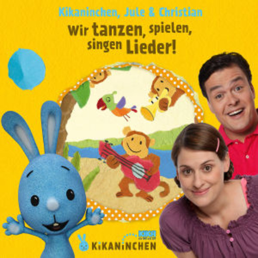 Kikaninchen & Christian & Jule – Wir tanzen, spielen, singen Lieder! - Das 2. Album