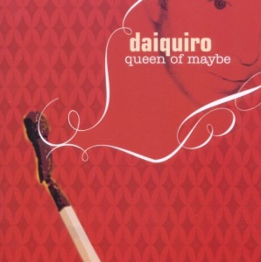Daiquiro – Queen Of Maybe